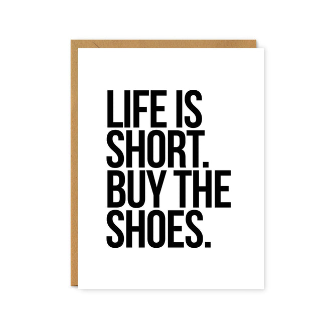 Life is Short, Buy the Shoes